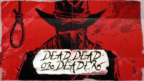 Dead, Dead Or Deader